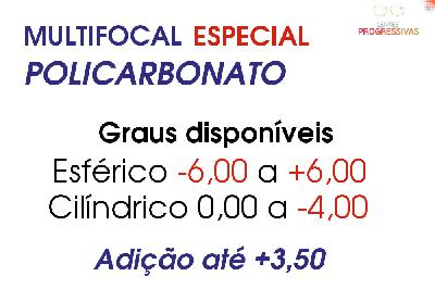 Lente Multifocal ESPECIAL AR policarbonato grau Esf -6,00 a +6,00 / Cil 0 a -4,00 Adição até +3,50
