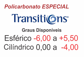 Lente Transitions ESPECIAL em Policarbonato grau Esférico -6,00 a +5,50 / Cilíndrico 0 a -4,00
