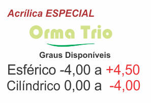 Lente Acrílica Orma Trio ESPECIAL Anti Reflexo Grau Esférico -4,00 a +4,50, Cilíndrico 0 a -4,00