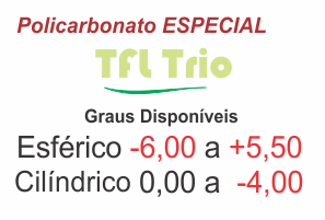 Lente em Policarbonato TFL Trio ESPECIAL Grau Esférico -6,00 a +5,50 / Cilíndrico 0 a -4,00